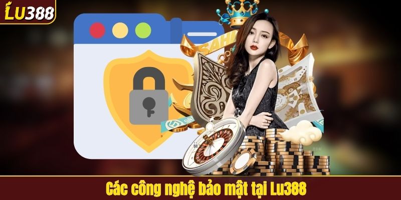 Các công nghệ bảo mật tại LU388