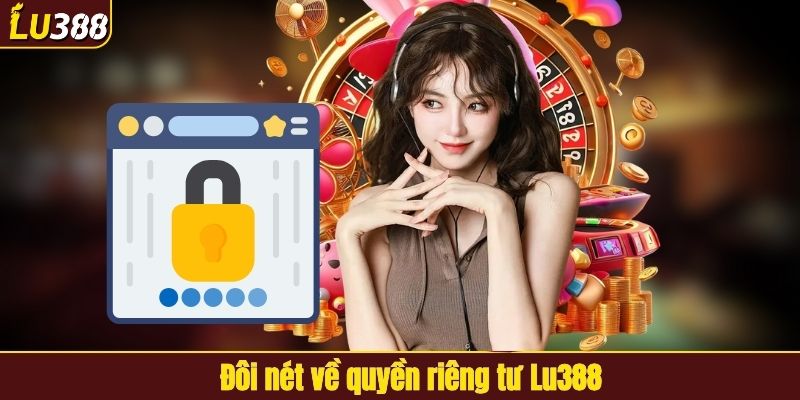 Đôi nét về quyền riêng tư LU388