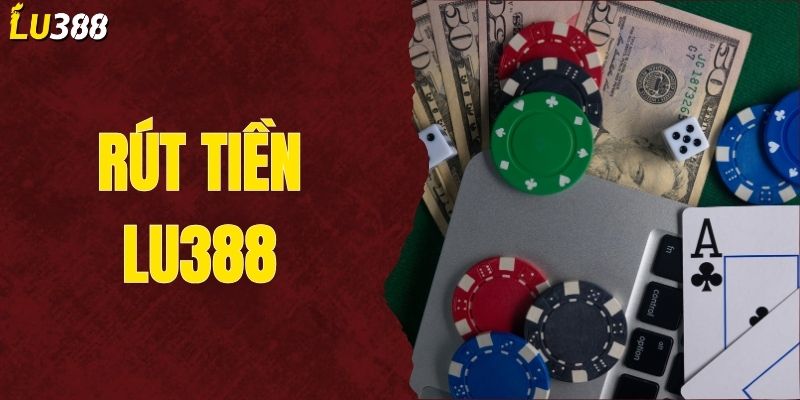 Rút Tiền LU388 - Hành Trình Chạm Tay Vào Chiến Thắng