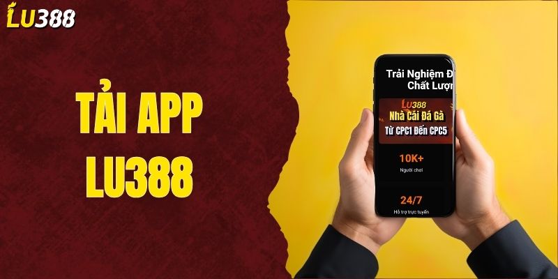 Tải App LU388 – Cài Đặt Nhanh, Chơi Mượt Trên Mọi Thiết Bị
