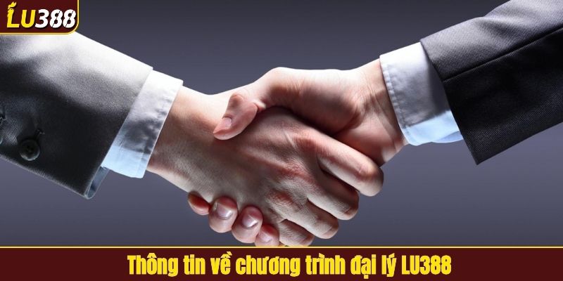 Thông tin về chương trình đại lý LU388