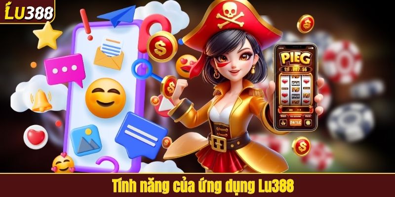Tính năng của ứng dụng LU388