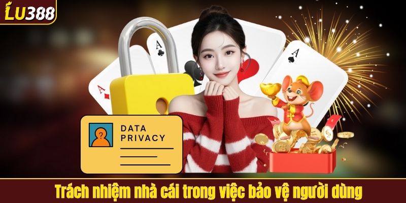 Trách nhiệm nhà cái trong việc bảo vệ người dùng